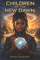 Children of the New Dawn: An Afrofuturist Chronicle of Memory, Water, and the Voices That Refuse to Die B0GQ4FZW9K Book Cover