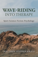 Wave-Riding Into Therapy: Sport-Science-Fiction-Psychology 1796064599 Book Cover