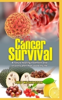 The Cancer Survival: Natural Healing Treatment And Recovery Plan That Saved My Life B08BDWYMSR Book Cover