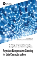 Bayesian Compressive Sensing for Site Characterization (Challenges in Geotechnical and Rock Engineering) 1032458097 Book Cover