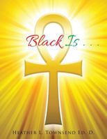 Black Is . . . 1524644889 Book Cover