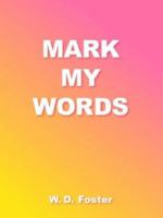 Mark My Words 1414063741 Book Cover