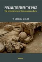 Piecing Together the Past : The Interpretation of Archaeological Data 9360805092 Book Cover