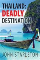 Thailand: Deadly Destination 0992548748 Book Cover
