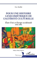 Pour une histoire lexicométrique de l'altérité culturelle: États-Unis et Europe occidentale 1945-1991 (Historiques) (French Edition) 2140207785 Book Cover