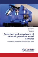 Detection and prevalence of zoonotic parasites in soil samples: Comparison among the Different Public Areas 3659162183 Book Cover