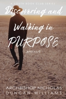 Discovering and Walking in Purpose : Book 5 of the Duncan-Williams Youth Series 1734263911 Book Cover