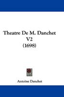 Theatre De M. Danchet V2 (1698) 1104786656 Book Cover