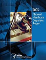 National Healthcare Disparities Report, 2005 1499309880 Book Cover