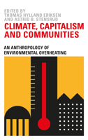 Climate Capitalism and Communities: An Anthropology of Environmental Overheating 0745339573 Book Cover