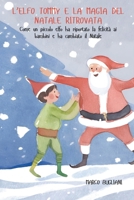 L’elfo Tommy e la Magia del Natale ritrovata: Come un piccolo elfo ha riportato la felicità ai bambini e ha cambiato il Natale (Italian Edition) B0G3B2R2YJ Book Cover