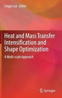 Heat and Mass Transfer Intensification and Shape Optimization: A Multi-scale Approach 1447147413 Book Cover