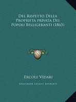 Del Rispetto Della Proprieta privata Dei Popoli Belligeranti 1167577965 Book Cover