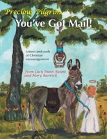 Precious Pilgrim, You've Got Mail: Letters and Cards of Christian Encouragement 1496917065 Book Cover