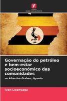 Governação do petróleo e bem-estar socioeconómico das comunidades: no Albertine Graben; Uganda 620610723X Book Cover