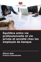 ?quilibre entre vie professionnelle et vie priv?e et anxi?t? chez les employ?s de banque 6205380307 Book Cover