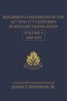 Reformed Confessions of the 16th and 17th Centuries in English Translation: Volume 4, 1600–1693 1601782802 Book Cover