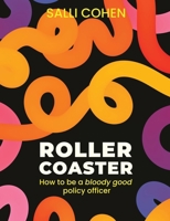 Rollercoaster: How to be a bloody good policy officer 1922740217 Book Cover