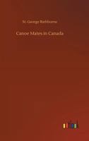 Canoe mates in Canada;: Or, Three boys afloat on the Saskatchewan, 9354594824 Book Cover