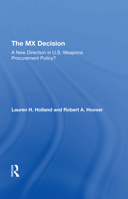The MX Decision: A New Direction in U.S. Weapons Procurement Policy? 0367309645 Book Cover