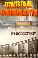 Secrets To Be A Sucessful Actor 1499250045 Book Cover