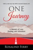 One Journey: A Memoir of Loss, Healing, and Adventure 1999141482 Book Cover