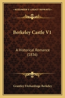Berkeley Castle: An Historical Romance, Volume 1 1104076039 Book Cover