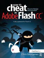 How to Cheat in Adobe Flash CC: The Art of Design and Animation 0240525914 Book Cover