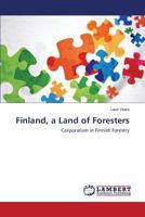 Finland, a Land of Foresters: Corporatism in Finnish Forestry 3846599484 Book Cover