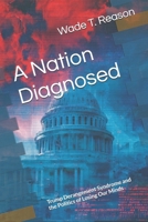 A Nation Diagnosed: Trump Derangement Syndrome and the Politics of Losing Our Minds B0FJMTSYSB Book Cover