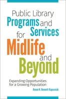 Public Library Programs and Services for Midlife and Beyond: Expanding Opportunities for a Growing Population 1440857784 Book Cover