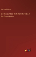 Die Hansa und der deutsche Ritter-Orden in den Ostseeländern 3368616897 Book Cover