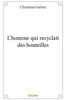 L'homme qui recyclait des bouteilles (French Edition) 2334207721 Book Cover