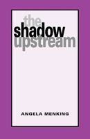 The Shadow Upstream 1413426506 Book Cover