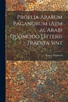 Proelia Arabum paganorum (Ajjm al'Arab) quomodo litteris tradita sint 1022454935 Book Cover
