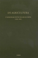De Agricultura In Memoriam Pieter Willem de Neeve 9004528733 Book Cover