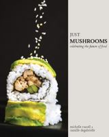 Just Mushrooms: celebrating the future of food 1792355149 Book Cover