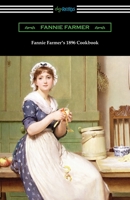 Fannie Farmer's 1896 Cookbook : The Boston Cooking School Cookbook 1420968823 Book Cover