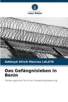 Das Gefängnisleben in Benin: Fehlen jeglicher Form von Wiedereingliederung 6206064220 Book Cover