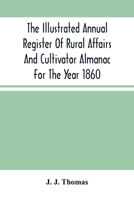 The Illustrated Annual Register Of Rural Affairs And Cultivator Almanac For The Year 1860 9354503926 Book Cover