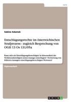 Entschlagungsrechte im �sterreichischen Strafprozess - zugleich Besprechung von OGH 13 Os 131/05x: Kann sich ein Entschlagungsberechtigter in Abwesenheit der Verfahrensbeteiligten seiner Aussage entsc 3656213674 Book Cover