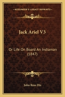 Jack Ariel V3: Or Life On Board An Indiaman 1104773856 Book Cover