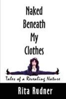 Naked Beneath My Clothes: Tales of a Revealing Nature 0140169598 Book Cover