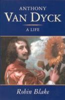 Anthony Van Dyck: A Life 156663282X Book Cover