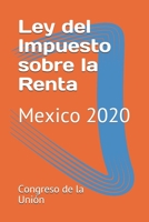Ley del Impuesto sobre la Renta: Mexico 2020 (ISR) (Spanish Edition) 1650172273 Book Cover