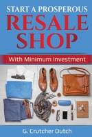 Start a Prosperous Resale Shop: With Minimum Investment 108660184X Book Cover