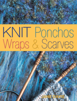 Knit Ponchos, Wraps & Scarves 0873499654 Book Cover