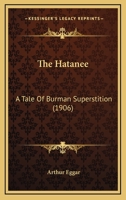 The Hatanee: A Tale Of Burman Superstition 1165100584 Book Cover