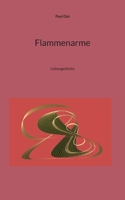 Flammenarme: Liebesgedichte 3739247819 Book Cover