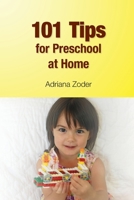 101 Tips for Preschool At Home: Minimize Your Homeschool Stress By Starting Right 1497378648 Book Cover